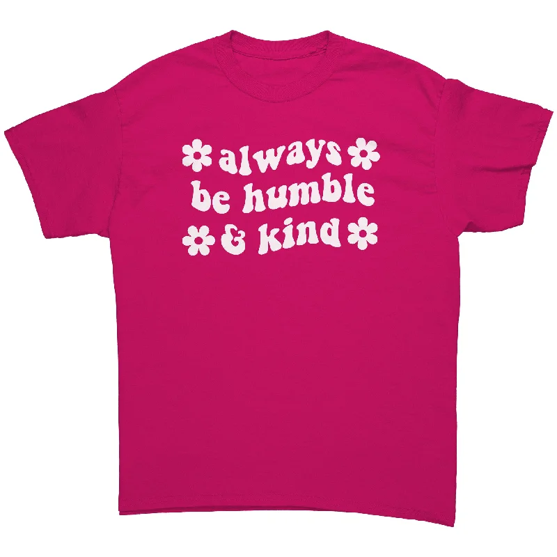 neon orange t-shirts standout -Always be Humble & Kind Unisex T-Shirt