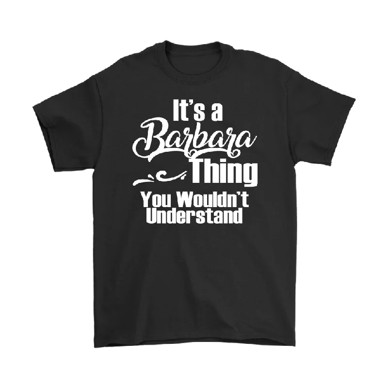 navy graphic t-shirts modern -It's a BARBARA Thing Unisex T-Shirt You Wouldn't Understand