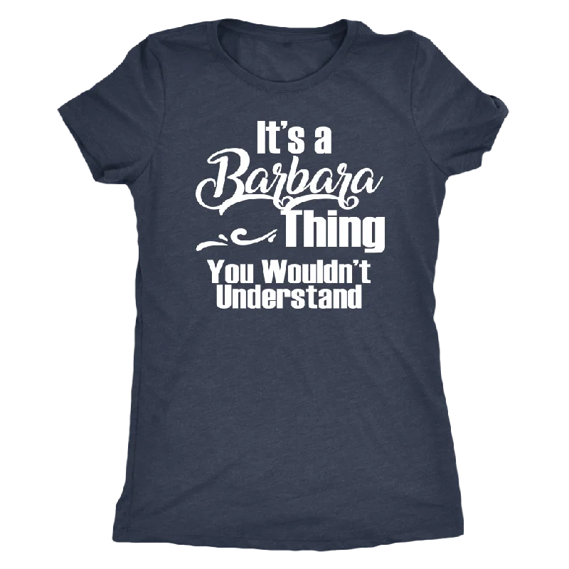 camo crew neck t-shirts rugged -It's a BARBARA Thing Women's T-Shirt You Wouldn't Understand