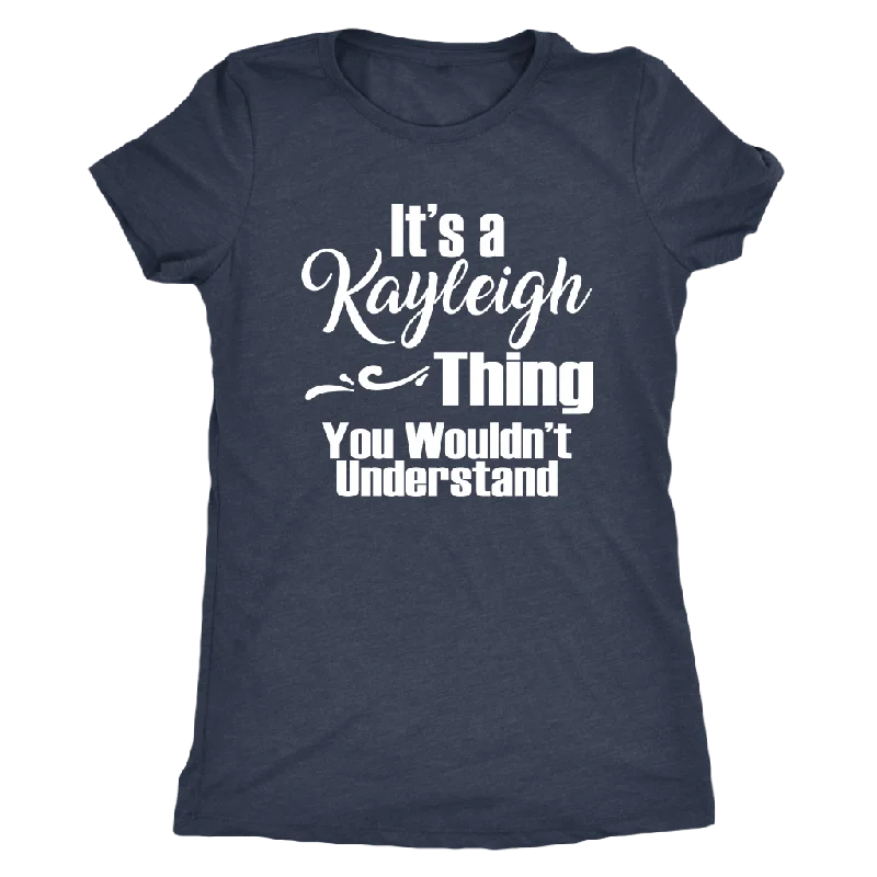 maroon v-neck t-shirts polished -It's a KAYLEIGH Thing Women's Triblend T-Shirt You Wouldn't Understand