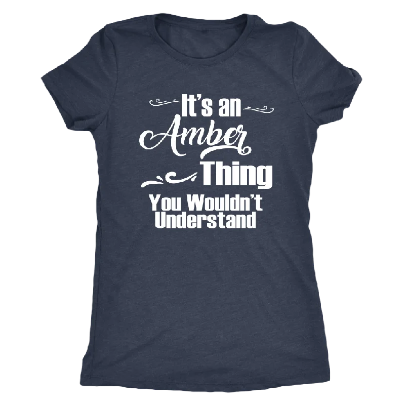 lavender scoop neck t-shirts women -It's an AMBER Thing Women's Triblend T-Shirt You Wouldn't Understand