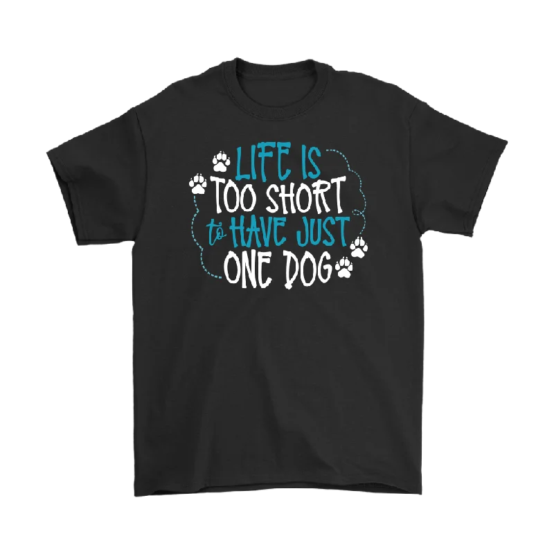 eco cotton t-shirts sustainable -Life is Too Short to Have Just One Dog Gildan Brand Men's T-Shirt