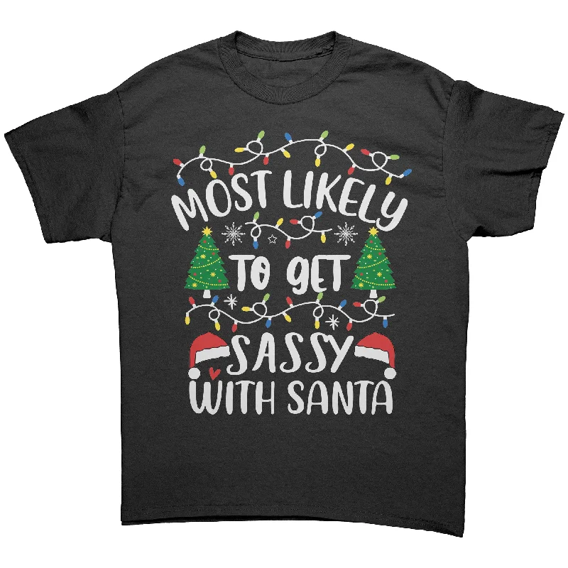 camo long sleeve t-shirts tough -Most likely to Get Sassy with Santa Unisex T-Shirt Family T-Shirt