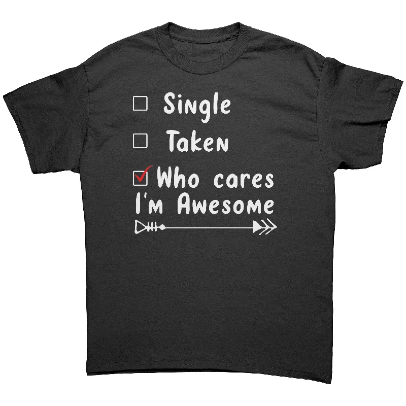 heather navy t-shirts comfy -Single - Taken - Who Cares, I'm Awesome! Unisex T-Shirt