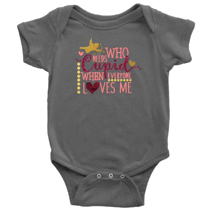 custom event t-shirts unique -Who Needs Cupid When Everyone Loves Me Baby Bodysuit, Valentine's Day